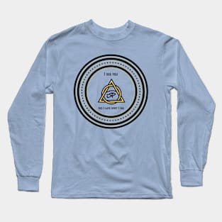 Eye of Ra, I See You and I Love What I See. Mantra. Long Sleeve T-Shirt